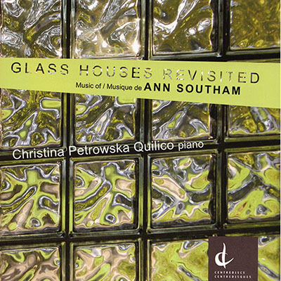 Glass Houses Revisited - Christina Petrowska Quilico, piano