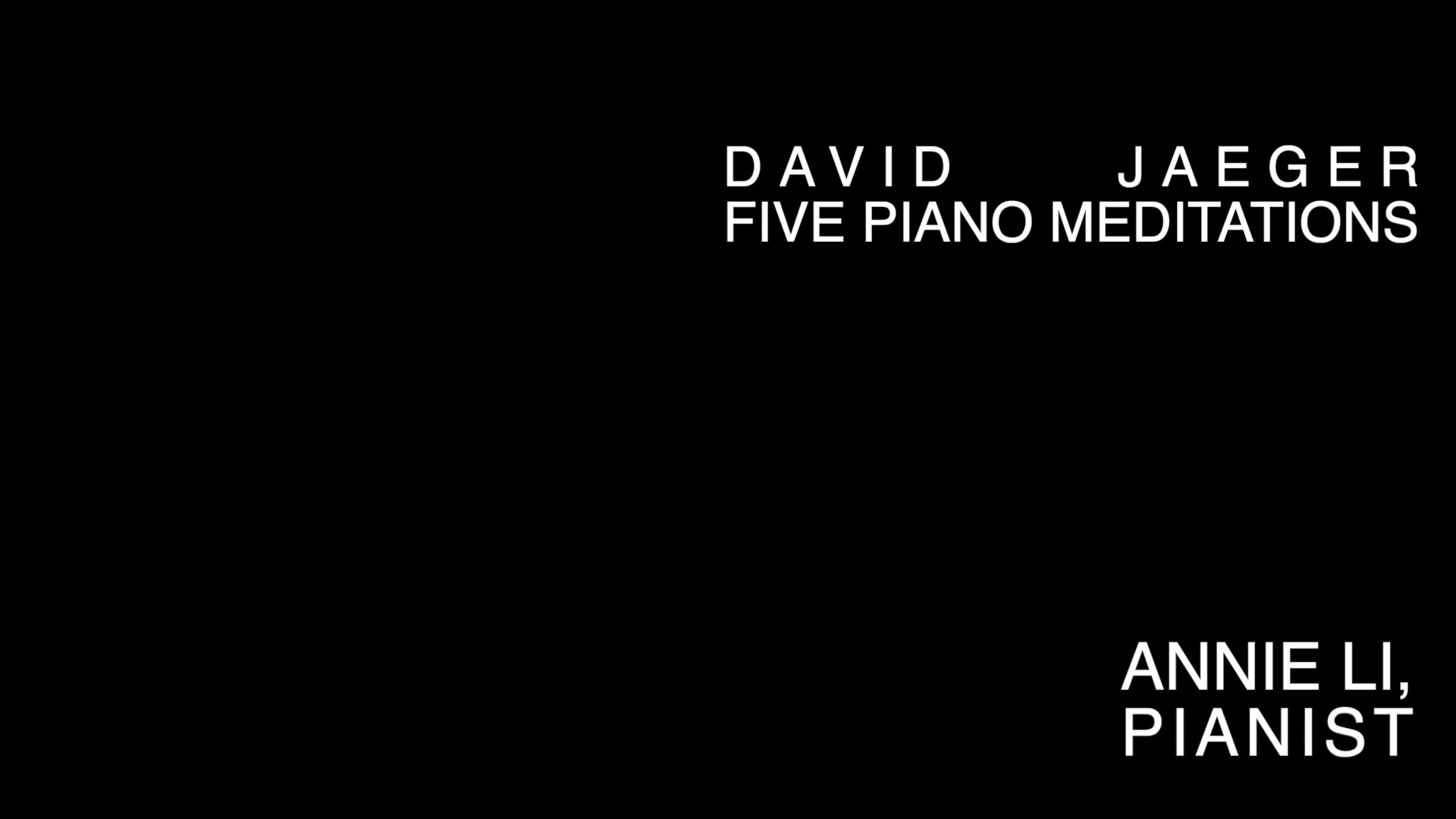David Jaeger:Five Piano Meditations - Annie Li, Piano