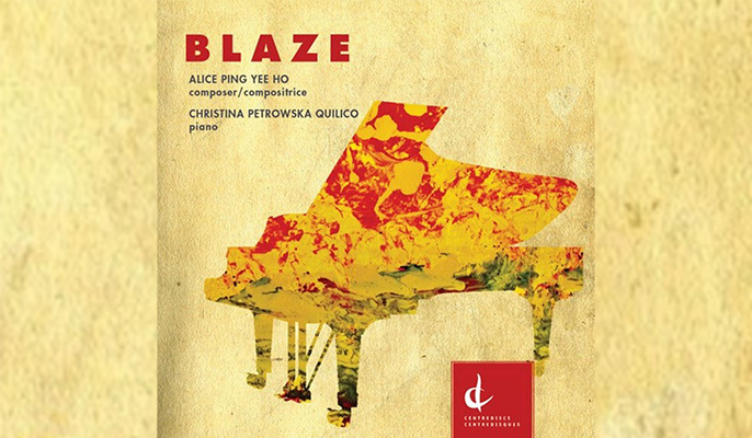 Blaze - Alice Ping Yee Ho, composer, Christina Petrowska Quilico, piano