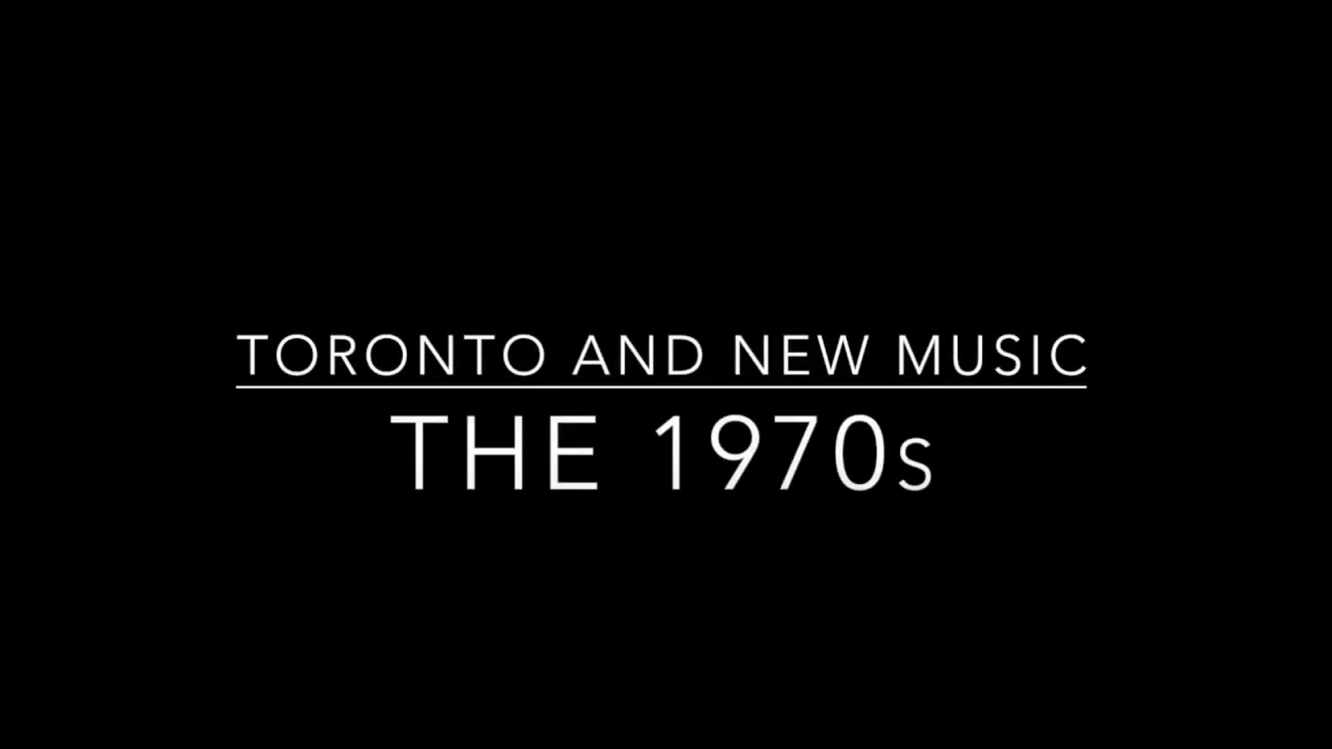 Toronto and New Music - The 1970's